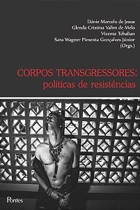 CORPOS TRANSGRESSORES - POLITICAS DE RESISTENCIAS