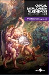 CRENCAS, SACRALIDADES E RELIGIOSIDADES - ENTRE O