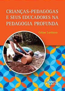 CRIANÇAS-PEDAGOGAS E SEUS EDUCADORES NA PEDAGOGIA PROFUNDA