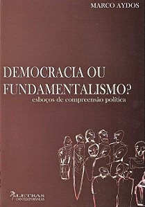 DEMOCRACIA OU FUNDAMENTALISMO?