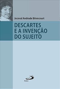 DESCARTES E A INVENÇÃO DO SUJEITO