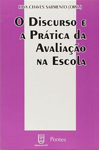 DISCURSO E A PRATICA DA AVALIACAO NA ESCOLA