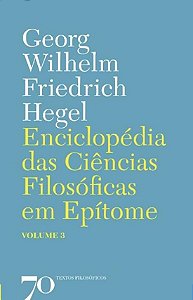 ENCICLOPÉDIA DAS CIÊNCIAS FILOSÓFICAS EM EPÍTOME - VOL. 3