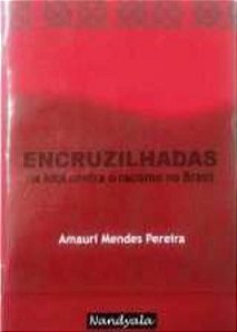 ENCRUZILHADAS - NA LUTA CONTRA O RACISMO NO BRASIL
