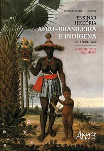 ENSINAR HISTÓRIA AFRO-BRASILEIRA E INDÍGENA NO SÉCULO XXI