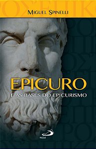 EPICURO E AS BASES DO EPICURISMO