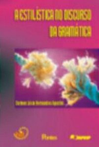 ESTILISTICA NO DISCURSO DA GRAMATICA, A