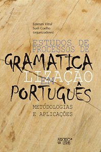 ESTUDOS DE PROCESSOS DE GRAMATICALIZAÇÃO EM PORTUGUÊS