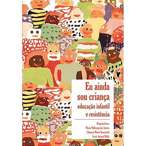 EU AINDA SOU CRIANÇA - EDUCAÇÃO INFANTIL E RESISTÊNCIA