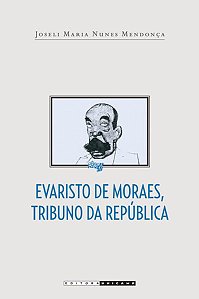 EVARISTO DE MORAES, TRIBUNO DA REPÚBLICA