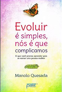 EVOLUIR É SIMPLES, NÓS É QUE COMPLICAMOS