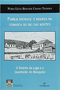 FAMILIA ESCRAVA E RIQUEZA NA COMARCA DO RIO DAS MO