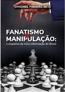FANATISMO E MANIPULACAO - O ESQUEMA DA NOVA COLONI