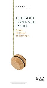 A FILOSOFIA PRIMEIRA DE BAKHTIN