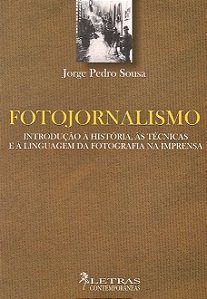FOTOJORNALISMO - INTRODUCAO A HISTORIA, AS TECNICA