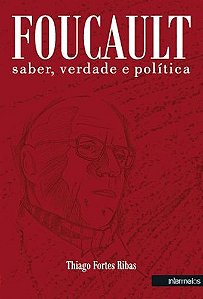 FOUCAULT - SABER, VERDADE E POLITICA