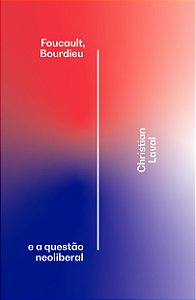 FOUCAULT, BOURDIEU E A QUESTÃO NEOLIBERAL