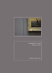 FRAGMENTOS DE UMA TEORIA DA ARTE - VOL. 1