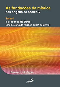 AS FUNDAÇÕES DA MÍSTICA: DAS ORIGENS AO SÉCULO V