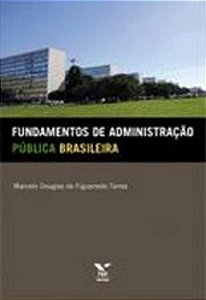 FUNDAMENTOS DE ADMINISTRAÇÃO PÚBLICA BRASILEIRA