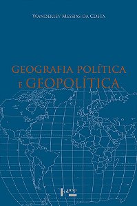 GEOGRAFIA POLÍTICA E GEOPOLÍTICA - VOL. 1