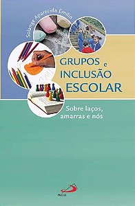 GRUPOS E INCLUSÃO ESCOLAR