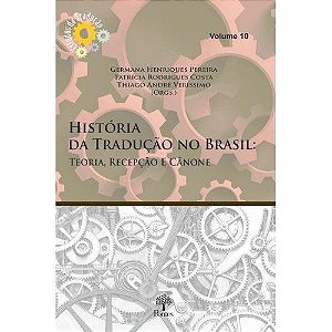 HISTORIA DA TRADUCAO NO BRASIL - TEORIA, RECEPCAO