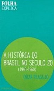HISTORIA DO BRASIL NO SECULO 20, A (1940-1960)