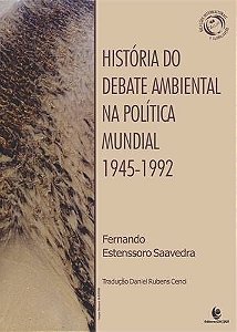 HISTÓRIA DO DEBATE AMBIENTAL NA POLÍTICA MUNDIAL – 1945-1992