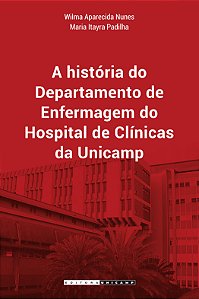 A HISTÓRIA DO DEPARTAMENTO DE ENFERMAGEM DO HOSPITAL DE CLÍNICAS DA UNICAMP