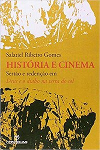 HISTORIA E CINEMA - SERTAO E REDENCAO EM DEUS E O