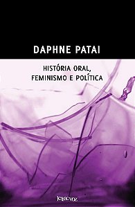 HISTÓRIA ORAL, FEMINISMO E POLÍTICA