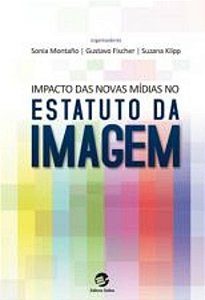 IMPACTO DAS NOVAS MÍDIAS NO ESTATUTO DA IMAGEM