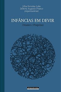 INFANCIAS EM DEVIR - ENSAIOS E PESQUISAS