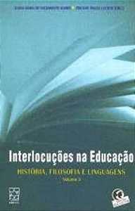 INTERLOCUCOES NA EDUCACAO - HISTORIA, FILOSOFIA E