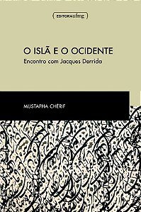 ISLA E O OCIDENTE, O - ENCONTRO COM JACQUES DERRID