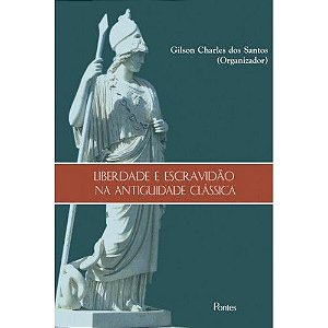 LIBERDADE E ESCRAVIDAO NA ANTIGUIDADE CLASSICA
