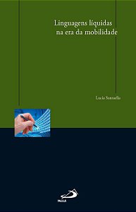 LINGUAGENS LÍQUIDAS NA ERA DA MOBILIDADE