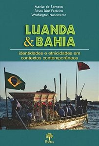 LUANDA E BAHIA - IDENTIDADES E ETNICIDADES EM CONT