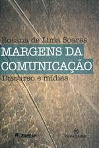 MARGENS DA COMUNICACAO - DISCURSO E MIDIAS