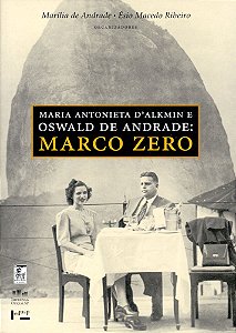 MARIA ANTONIETA D ALKMIN E OSWALD DE ANDRADE - VOL. 1