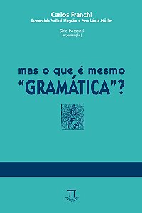 MAS O QUE É MESMO &#34;GRAMÁTICA&#34;?