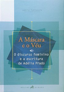 MASCARA E O VEU - O DISCURSO FEMININO E A ESCRITUR