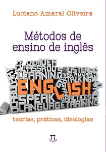 MÉTODOS DE ENSINO DE INGLÊS. TEORIAS, PRÁTICAS, IDEOLOGIAS