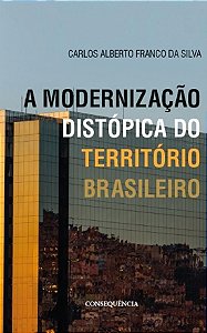 MODERNIZACAO DISTOPICA DO TERRITORIO BRASILEIRO, A