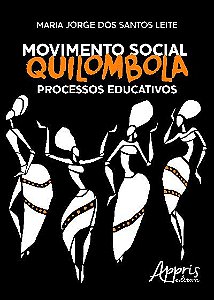 MOVIMENTO SOCIAL QUILOMBOLA: PROCESSOS EDUCATIVOS