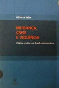 MUDANCA, CRISE E VIOLENCIA - POLITICA E CULTURA NO