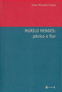 MURILO MENDES - PANICO E FLOR