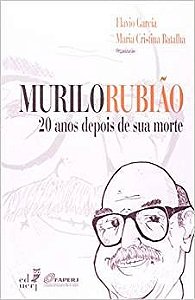 MURILO RUBIAO - 20 ANOS DEPOIS DE SUA MORTE