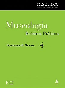 MUSEOLOGIA VOL. 4, ROTEIROS PRÁTICOS - VOL. 1